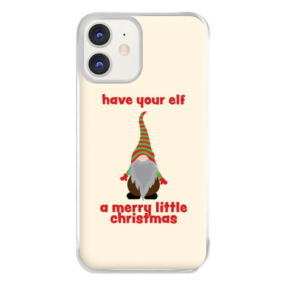 Have Your Elf A Merry Little Christmas Phone Case for iPhone 12 / 12 Pro