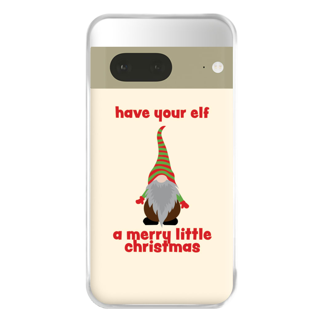 Have Your Elf A Merry Little Christmas Phone Case for Google Pixel 7a