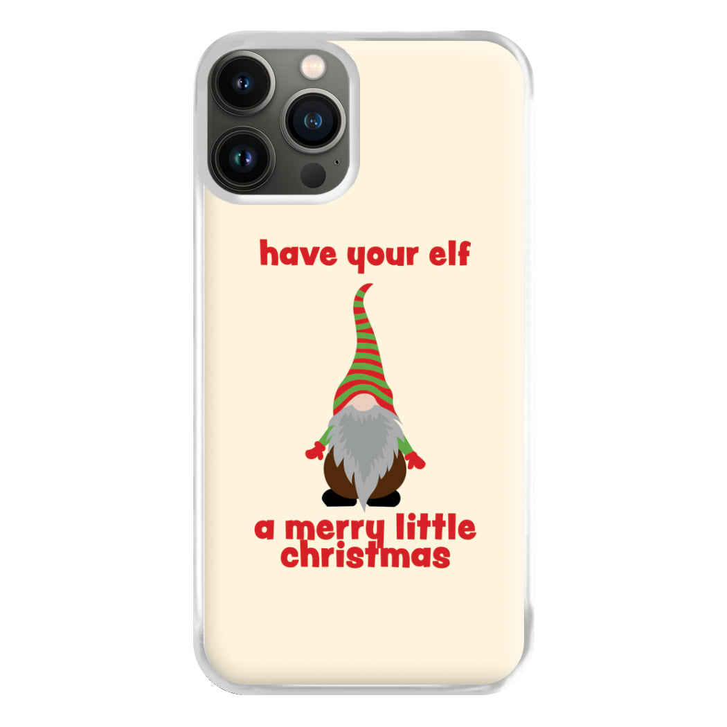 Have Your Elf A Merry Little Christmas Phone Case for iPhone 13 Pro Max