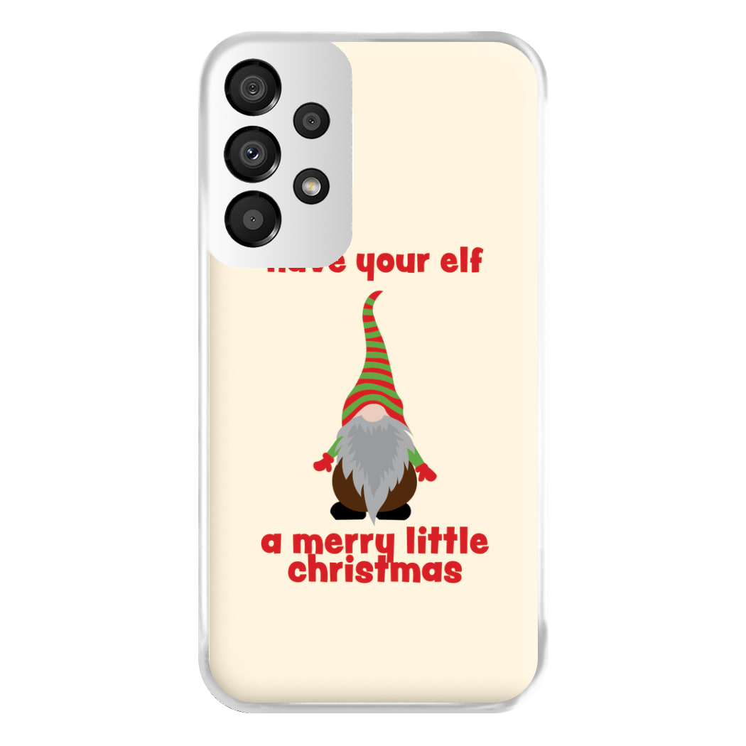 Have Your Elf A Merry Little Christmas Phone Case for Galaxy A33