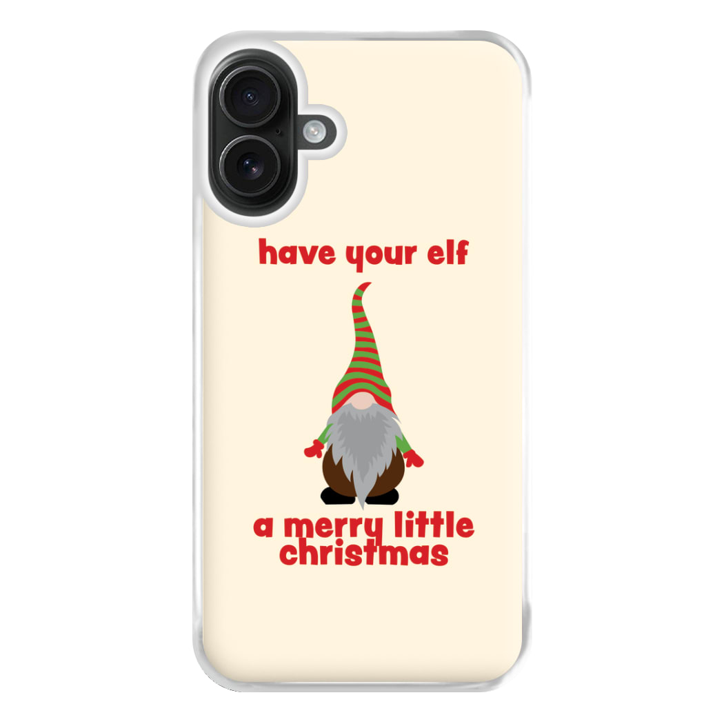 Have Your Elf A Merry Little Christmas Phone Case for iPhone 16 Plus