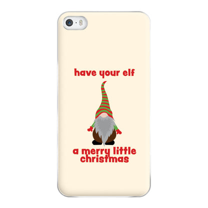 Have Your Elf A Merry Little Christmas Phone Case for iPhone 5 / 5s / SE 2016