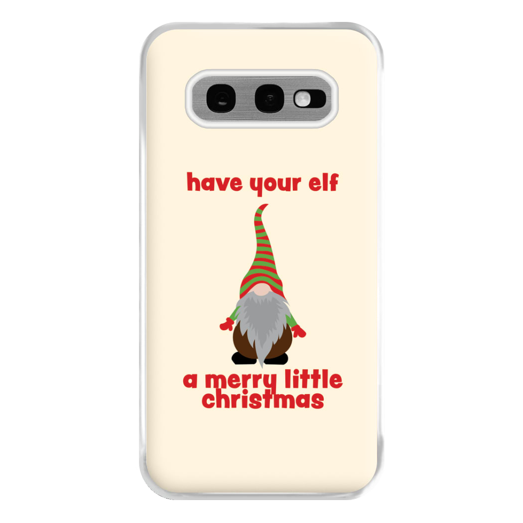 Have Your Elf A Merry Little Christmas Phone Case for Galaxy S10e