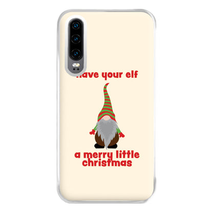 Have Your Elf A Merry Little Christmas Phone Case for Huawei P30