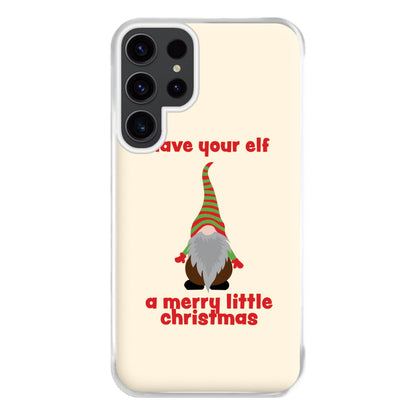 Have Your Elf A Merry Little Christmas Phone Case for Galaxy S23 Ultra