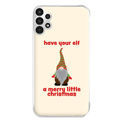 Have Your Elf A Merry Little Christmas Phone Case for Galaxy A13