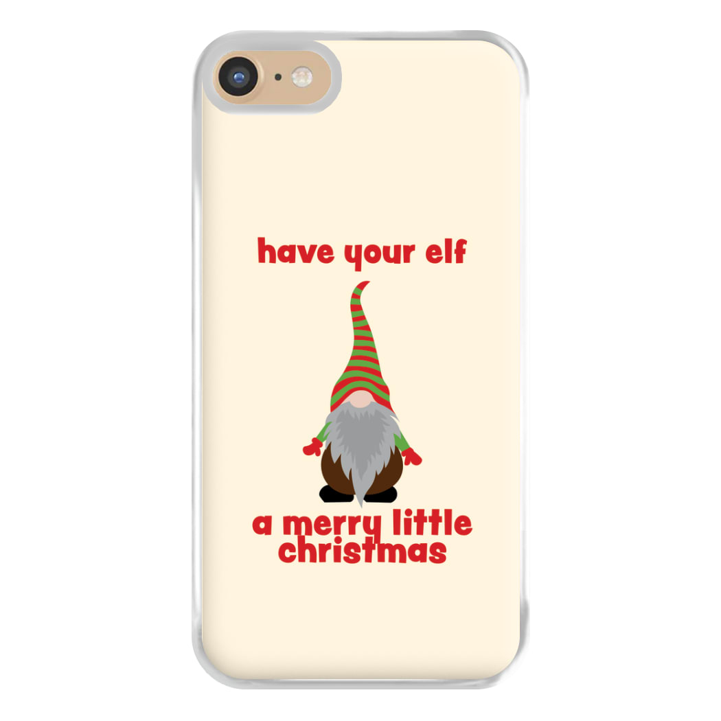 Have Your Elf A Merry Little Christmas Phone Case for iPhone 6 / 7 / 8 / SE