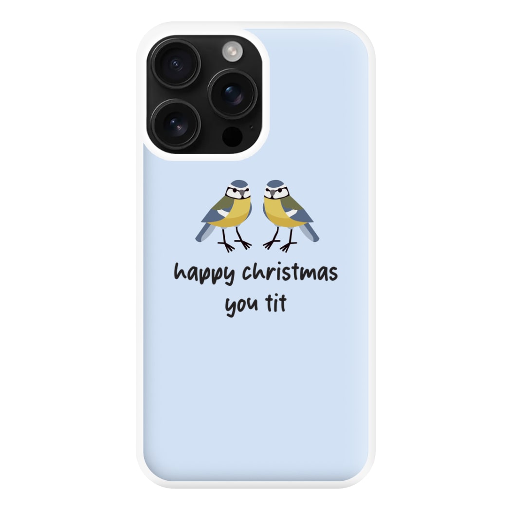 Happy Christmas You Tit - Christmas Phone Case