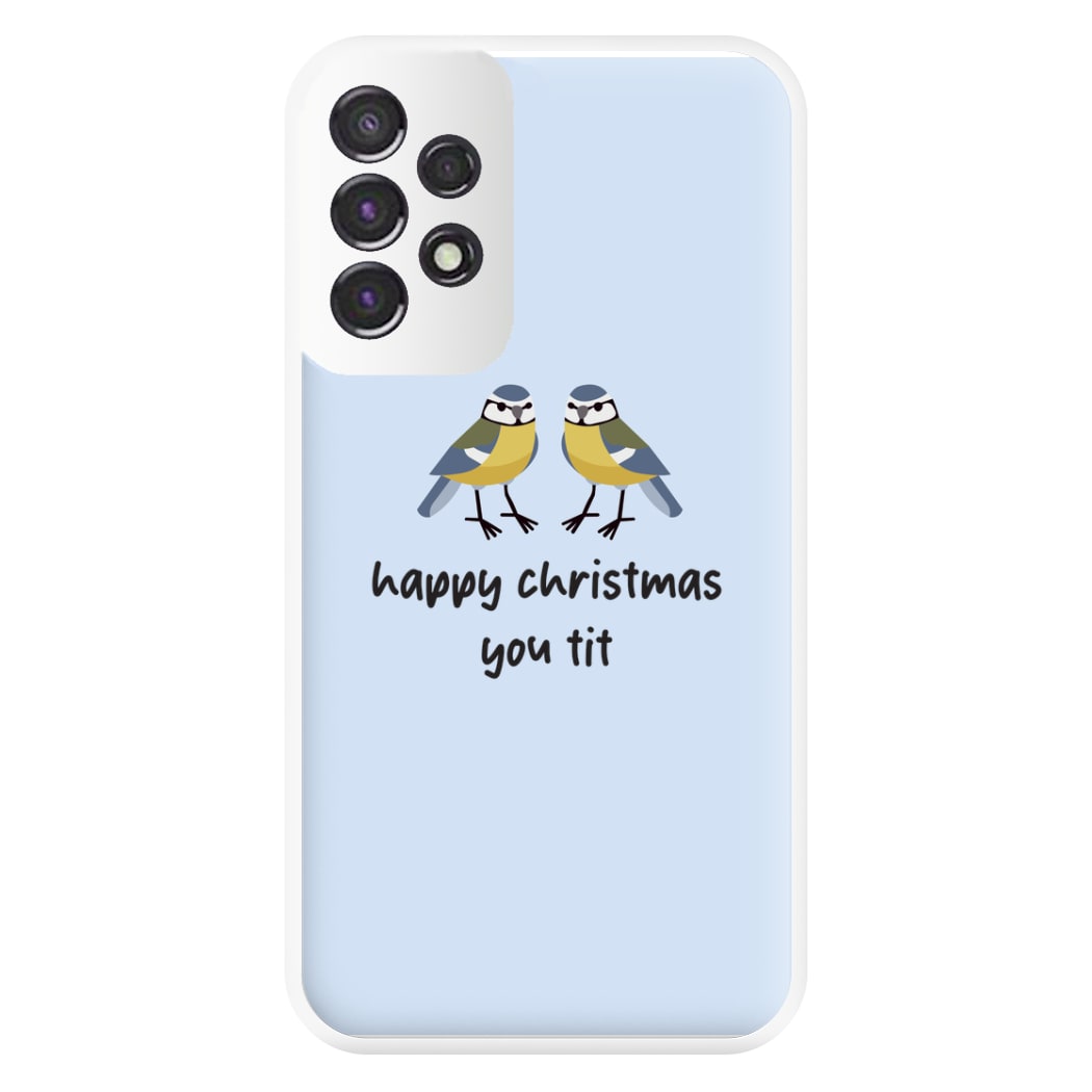 Happy Christmas You Tit - Christmas Phone Case for Galaxy A53