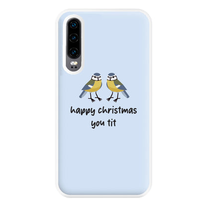 Happy Christmas You Tit - Christmas Phone Case for Huawei P30