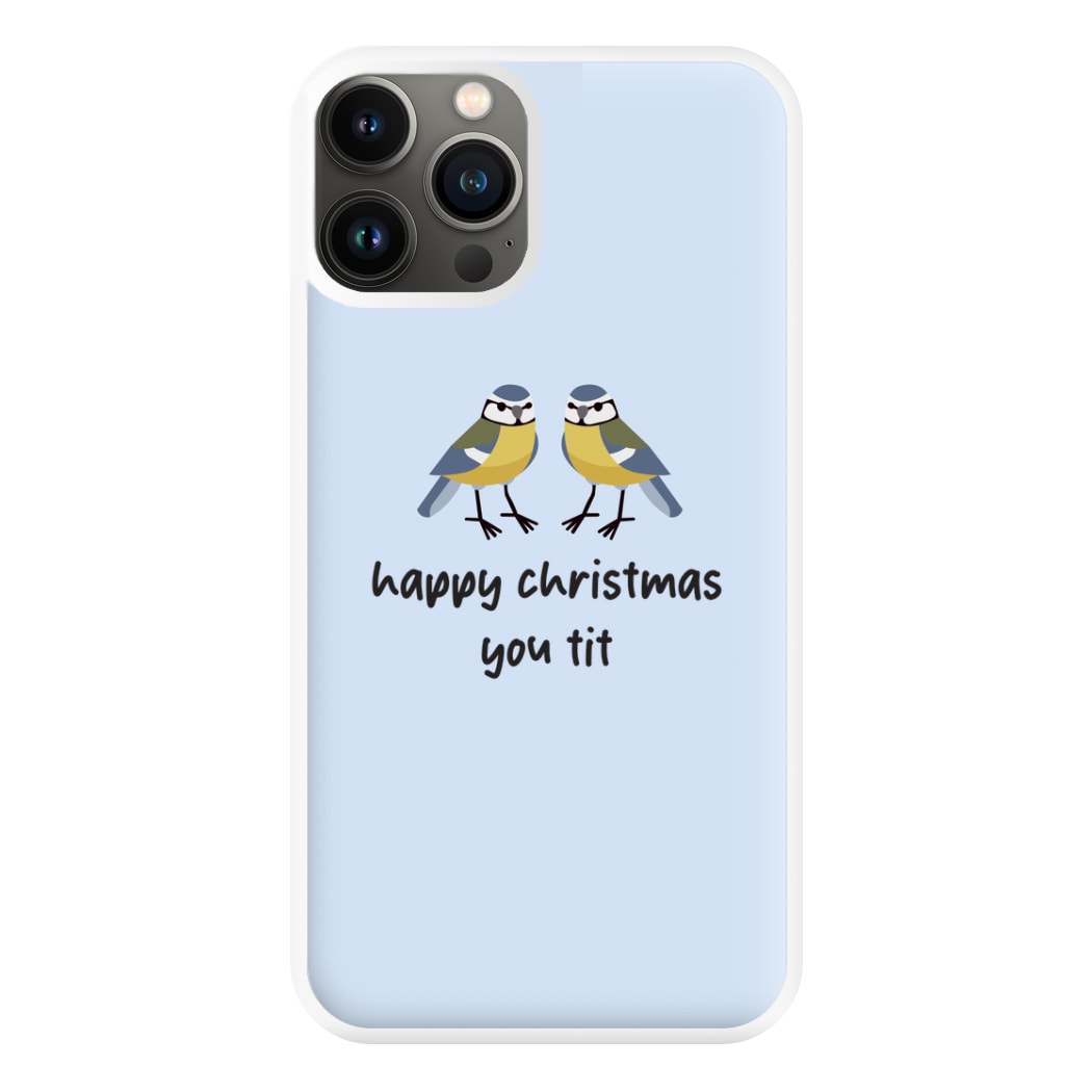 Happy Christmas You Tit - Christmas Phone Case for iPhone 13 Pro Max