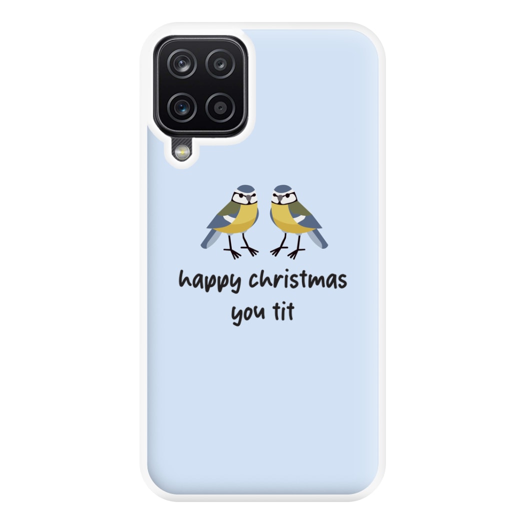 Happy Christmas You Tit - Christmas Phone Case for Galaxy A12