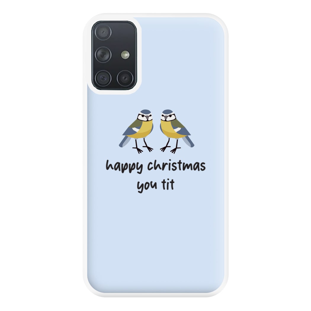 Happy Christmas You Tit - Christmas Phone Case for Galaxy A71