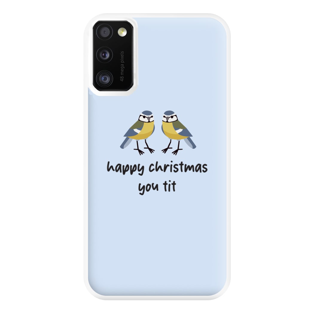 Happy Christmas You Tit - Christmas Phone Case for Galaxy A41