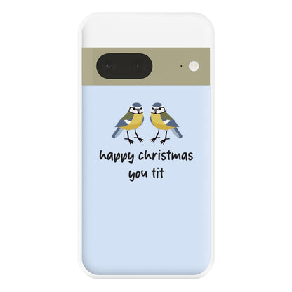 Happy Christmas You Tit - Christmas Phone Case for Google Pixel 7a