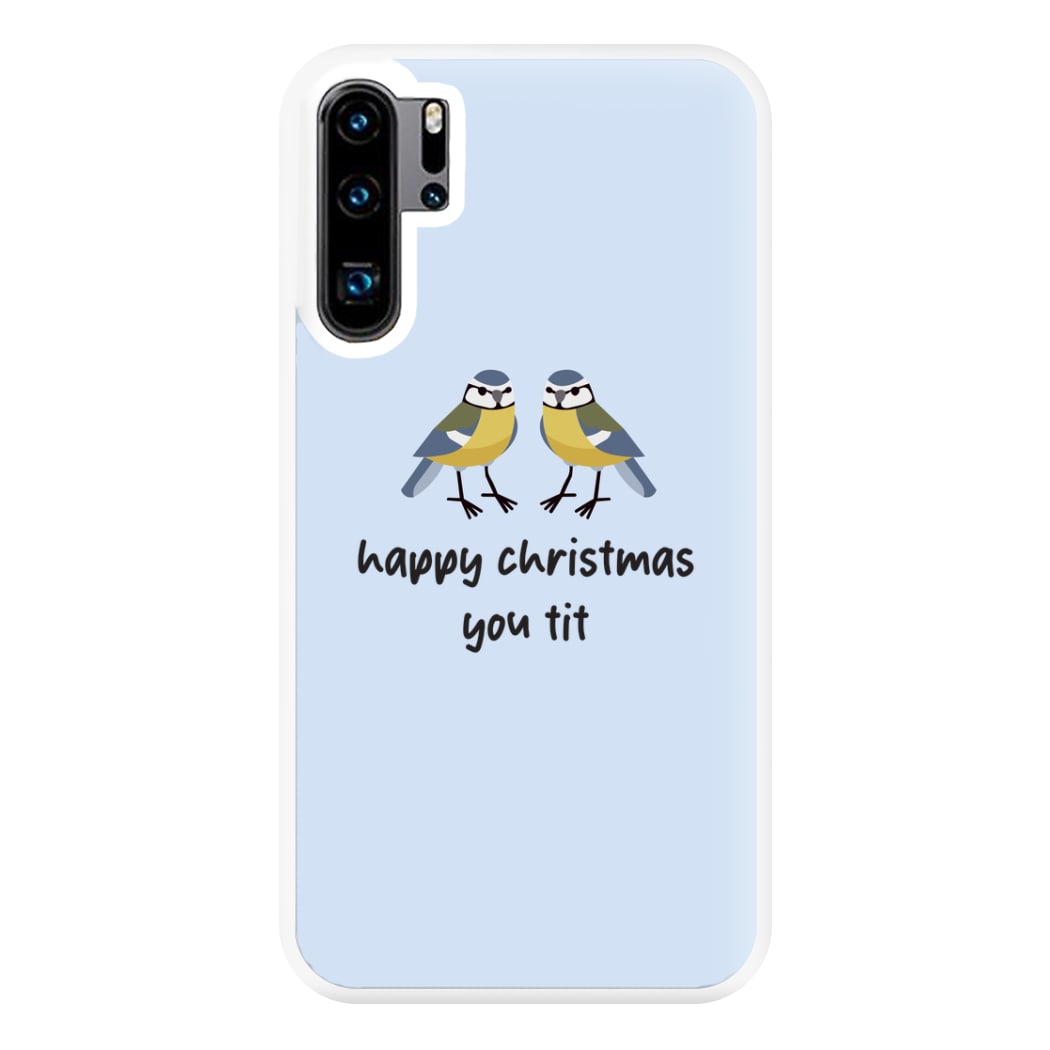 Happy Christmas You Tit - Christmas Phone Case for Huawei P30 Pro