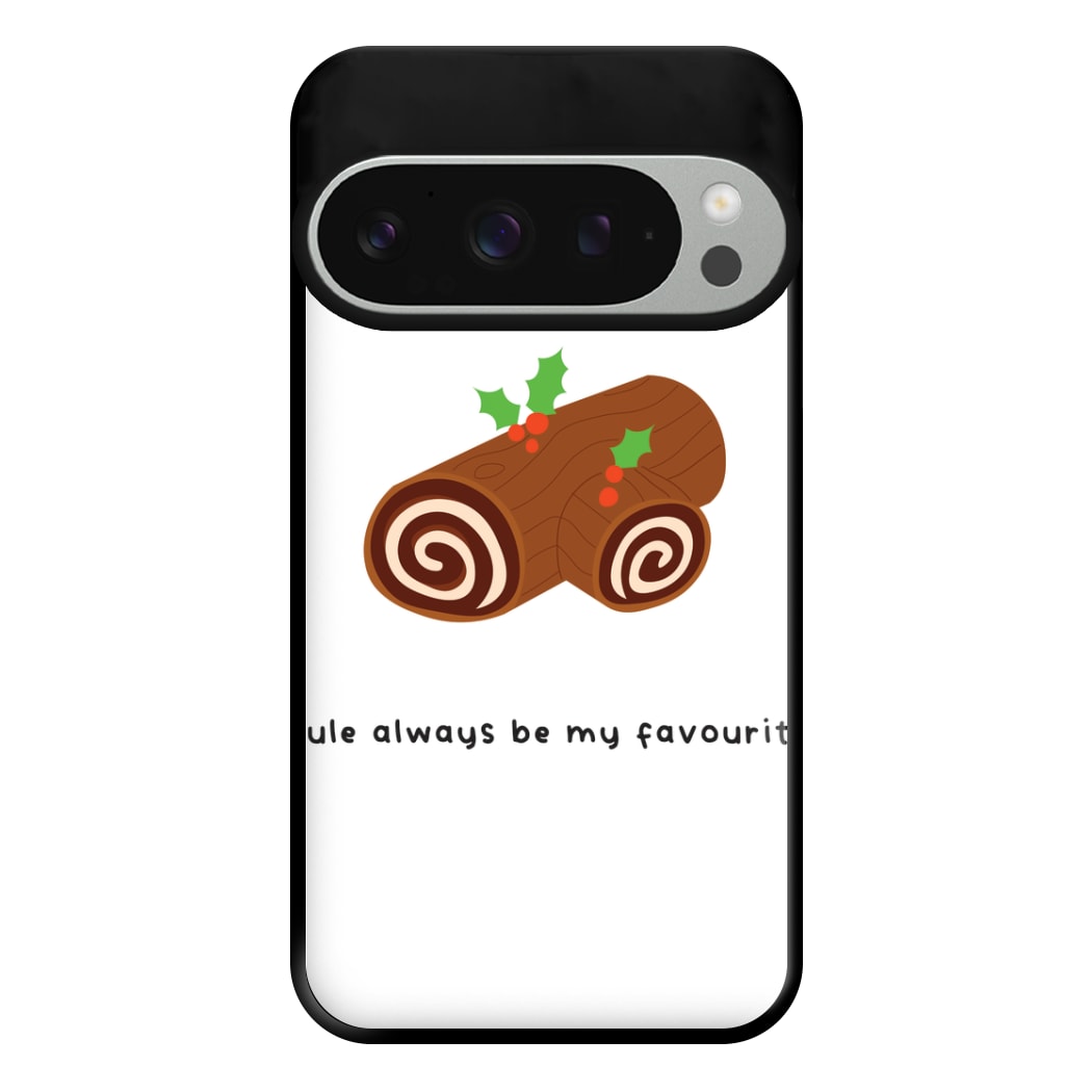 Yule Always Be My Favourite - Christmas  Phone Case for Google Pixel 9 Pro XL