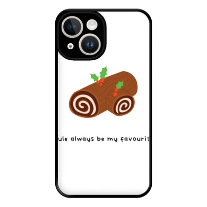 Yule Always Be My Favourite - Christmas  Phone Case for iPhone 14