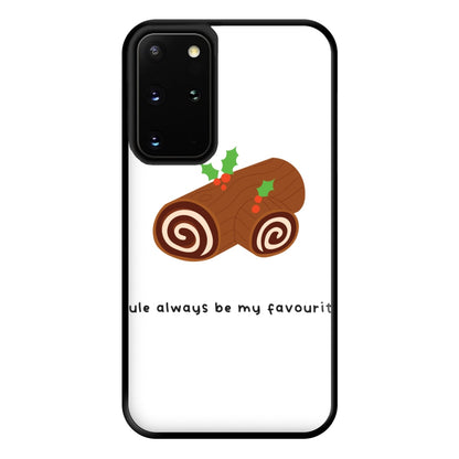 Yule Always Be My Favourite - Christmas  Phone Case for Galaxy S20 Plus