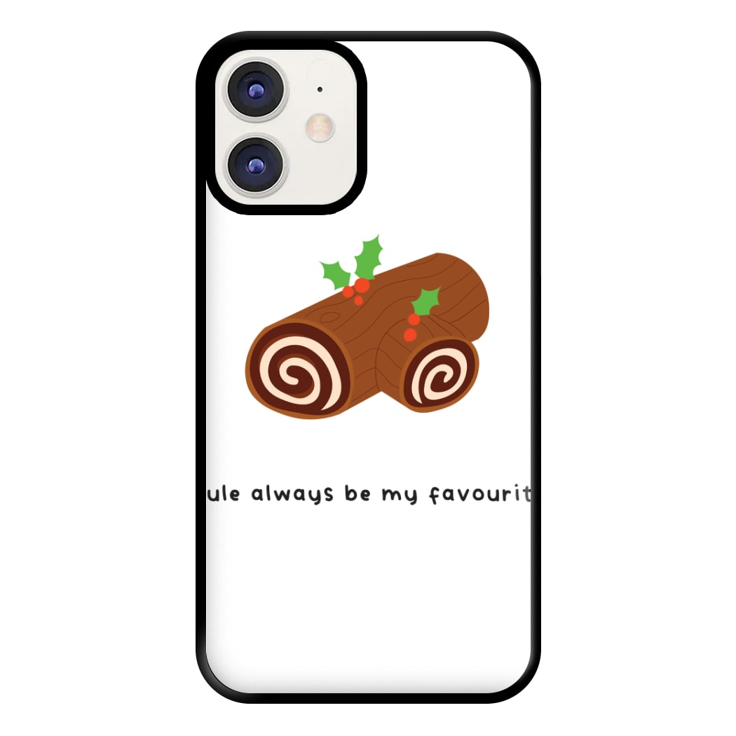 Yule Always Be My Favourite - Christmas  Phone Case for iPhone 11