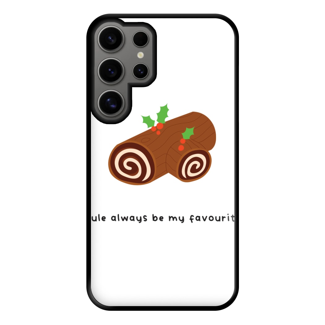 Yule Always Be My Favourite - Christmas  Phone Case for Galaxy S24 Ultra