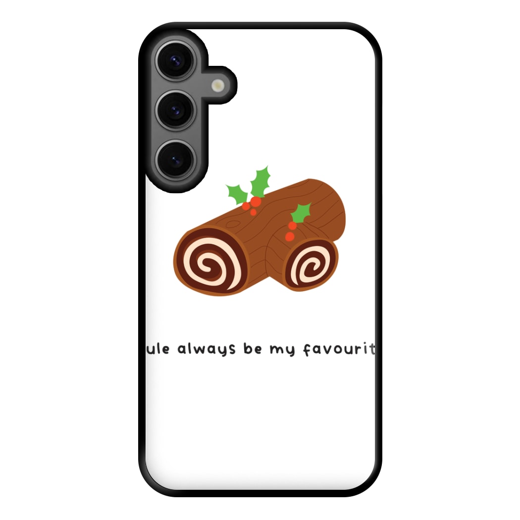 Yule Always Be My Favourite - Christmas  Phone Case for Galaxy S23FE