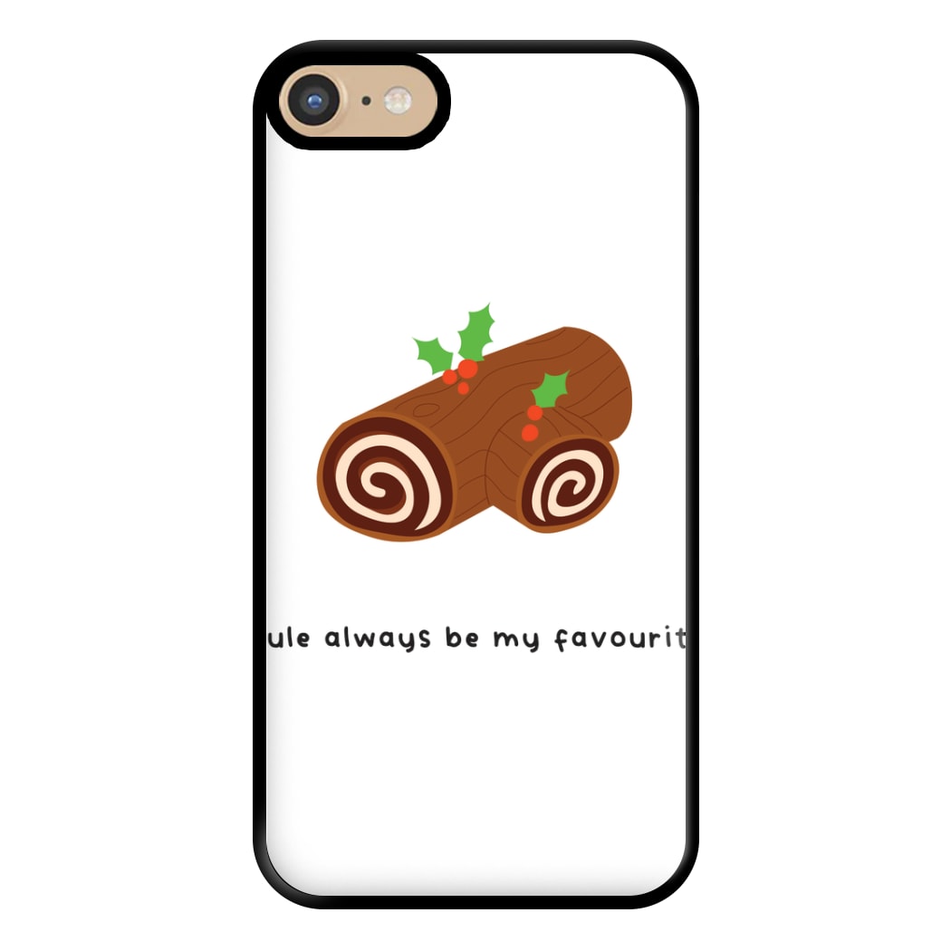 Yule Always Be My Favourite - Christmas  Phone Case for iPhone 6 / 7 / 8 / SE