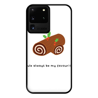 Yule Always Be My Favourite - Christmas  Phone Case for Galaxy S20 Ultra