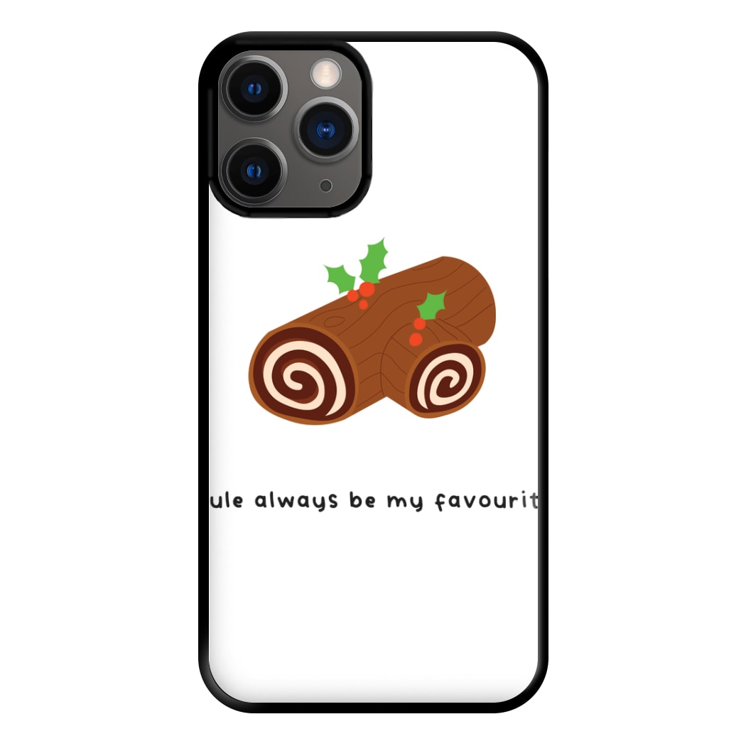 Yule Always Be My Favourite - Christmas  Phone Case for iPhone 12 Pro Max