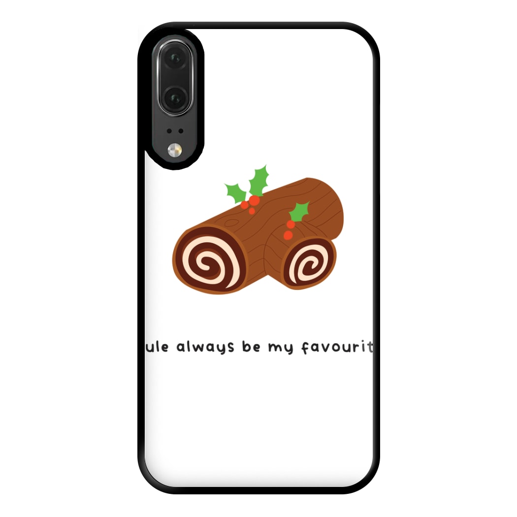 Yule Always Be My Favourite - Christmas  Phone Case for Huawei P20