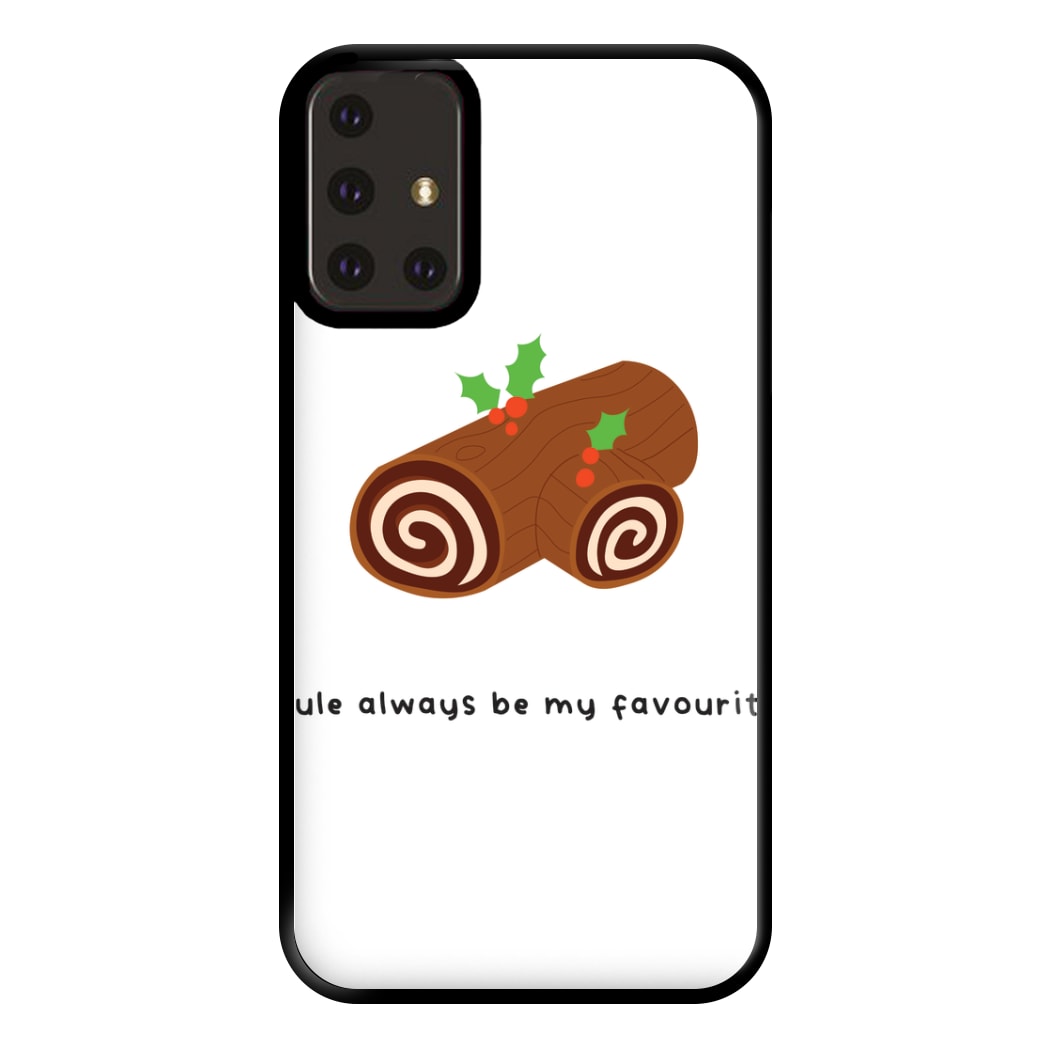 Yule Always Be My Favourite - Christmas  Phone Case for Galaxy A71