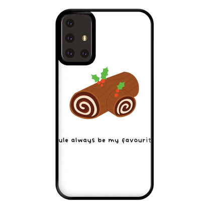 Yule Always Be My Favourite - Christmas  Phone Case for Galaxy A71