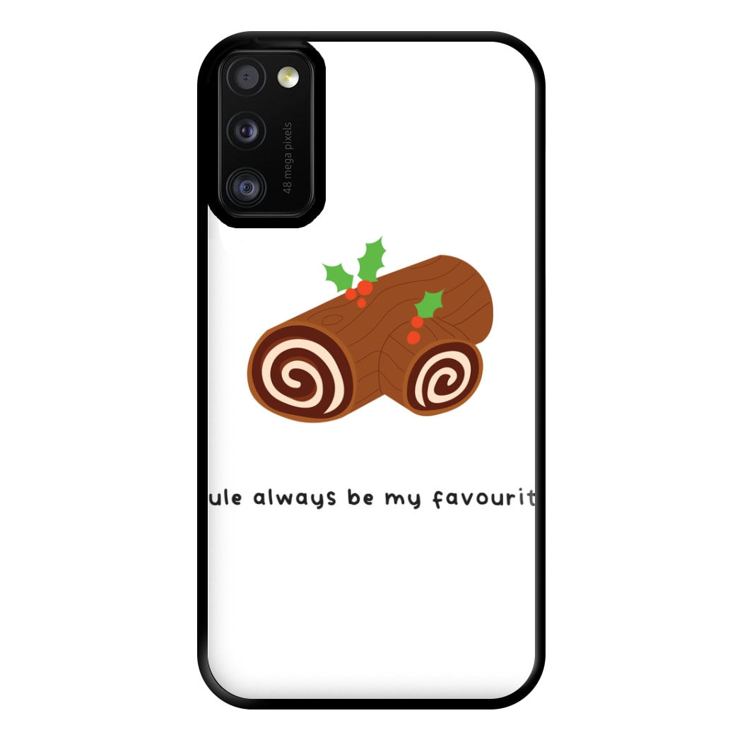 Yule Always Be My Favourite - Christmas  Phone Case for Galaxy A41