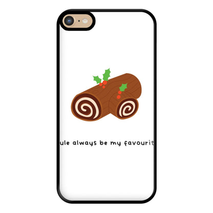 Yule Always Be My Favourite - Christmas  Phone Case for iPhone 6 Plus / 7 Plus / 8 Plus