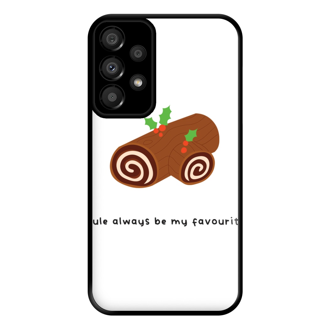 Yule Always Be My Favourite - Christmas  Phone Case for Galaxy A33