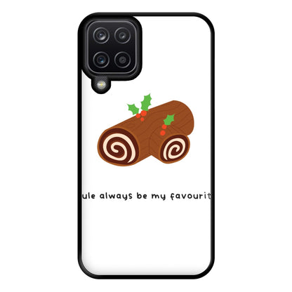 Yule Always Be My Favourite - Christmas  Phone Case for Galaxy A12