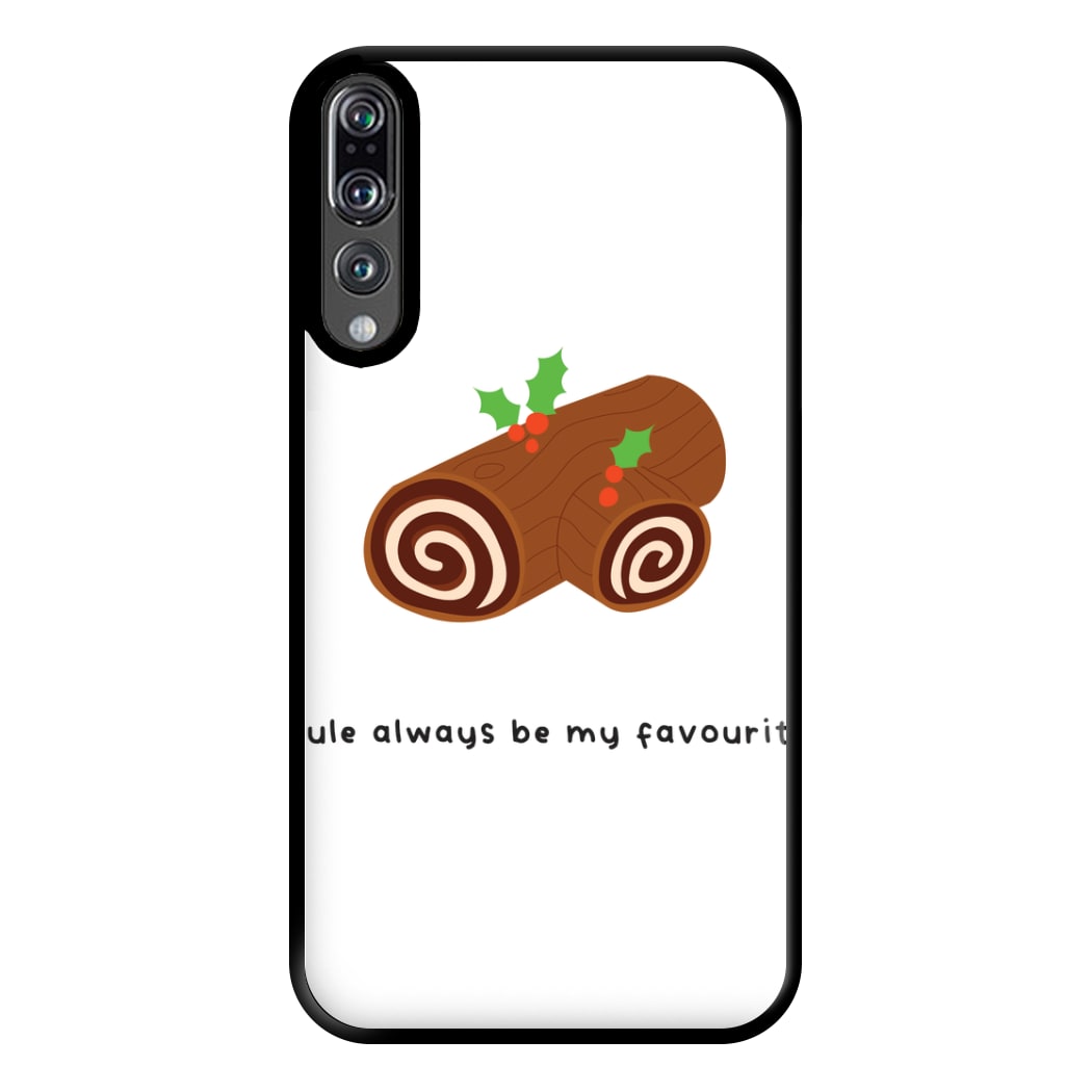 Yule Always Be My Favourite - Christmas  Phone Case for Huawei P20 Pro