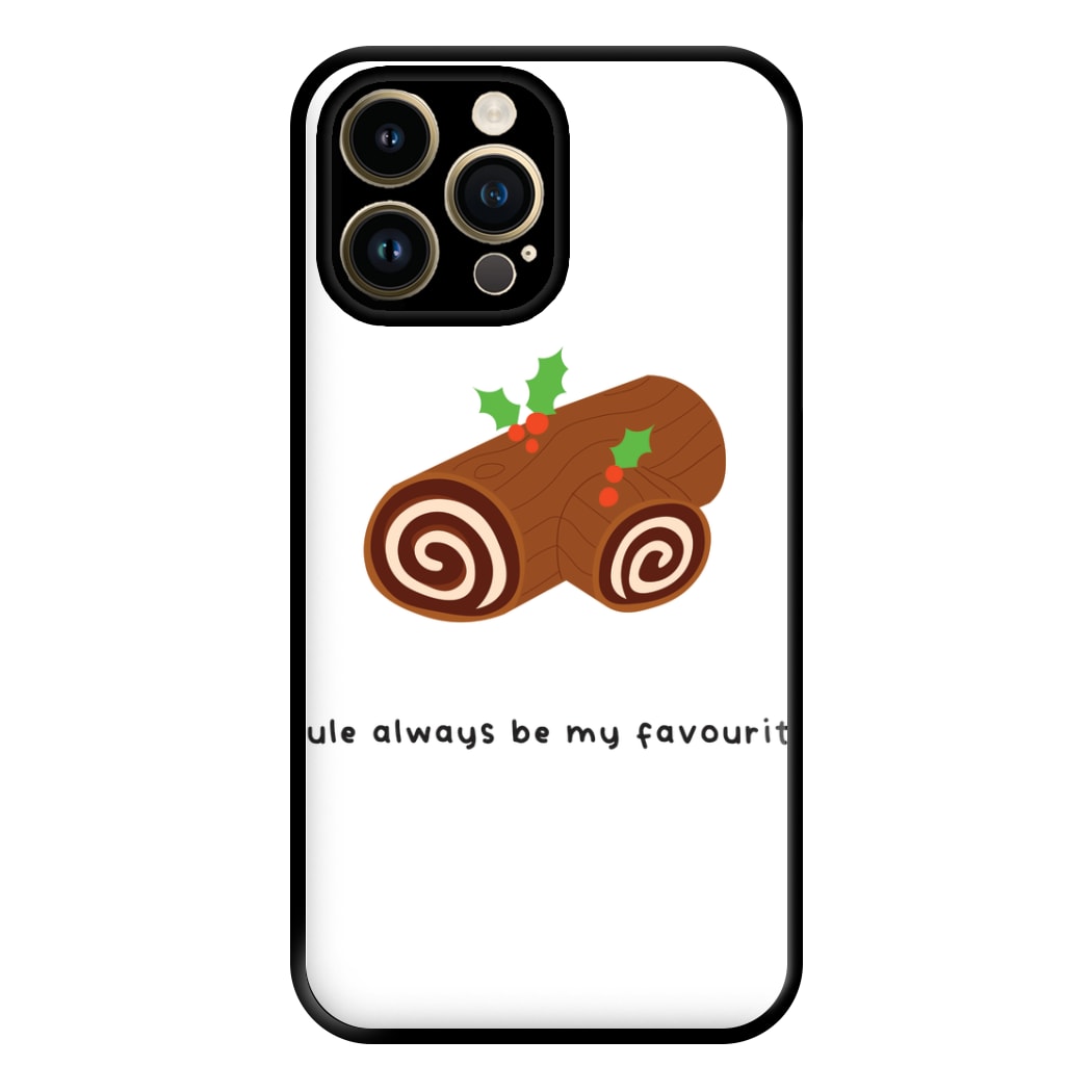 Yule Always Be My Favourite - Christmas  Phone Case for iPhone 14 Pro Max