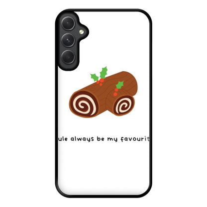 Yule Always Be My Favourite - Christmas  Phone Case for Galaxy A14