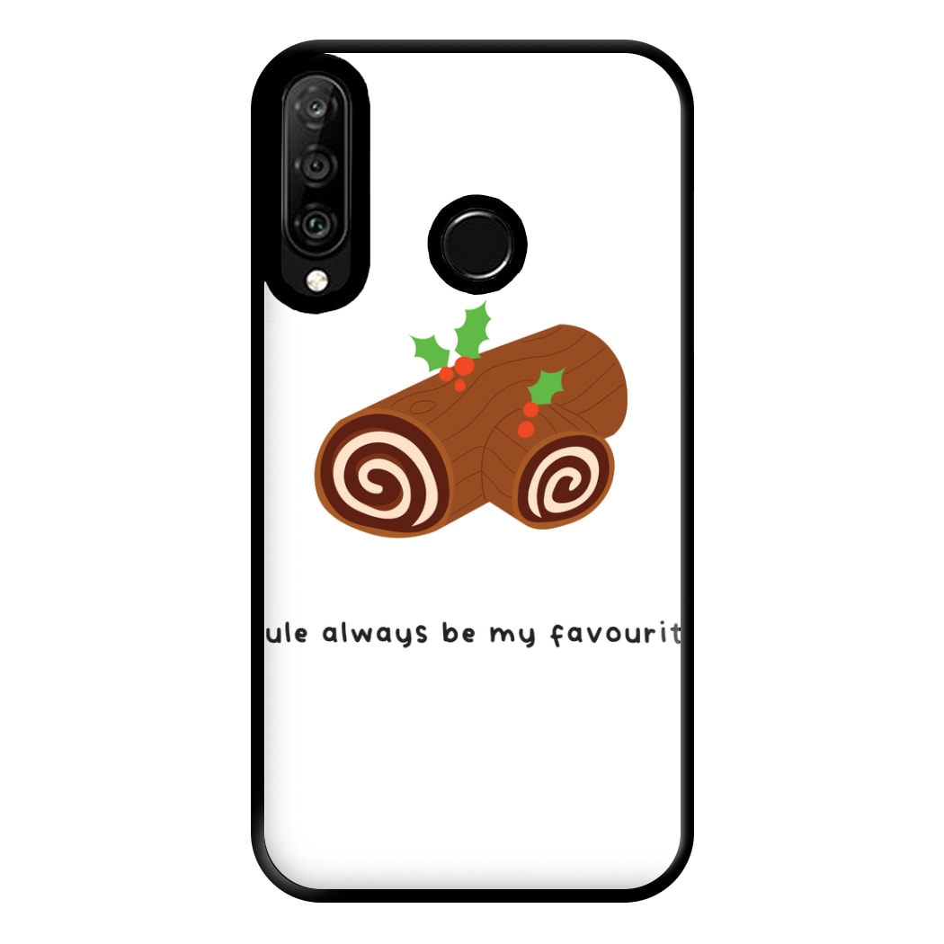 Yule Always Be My Favourite - Christmas  Phone Case for Huawei P30 Lite