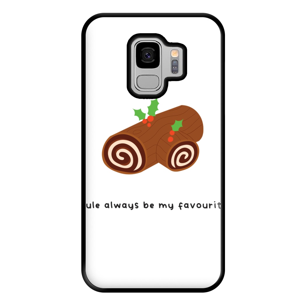 Yule Always Be My Favourite - Christmas  Phone Case for Galaxy S9 Plus