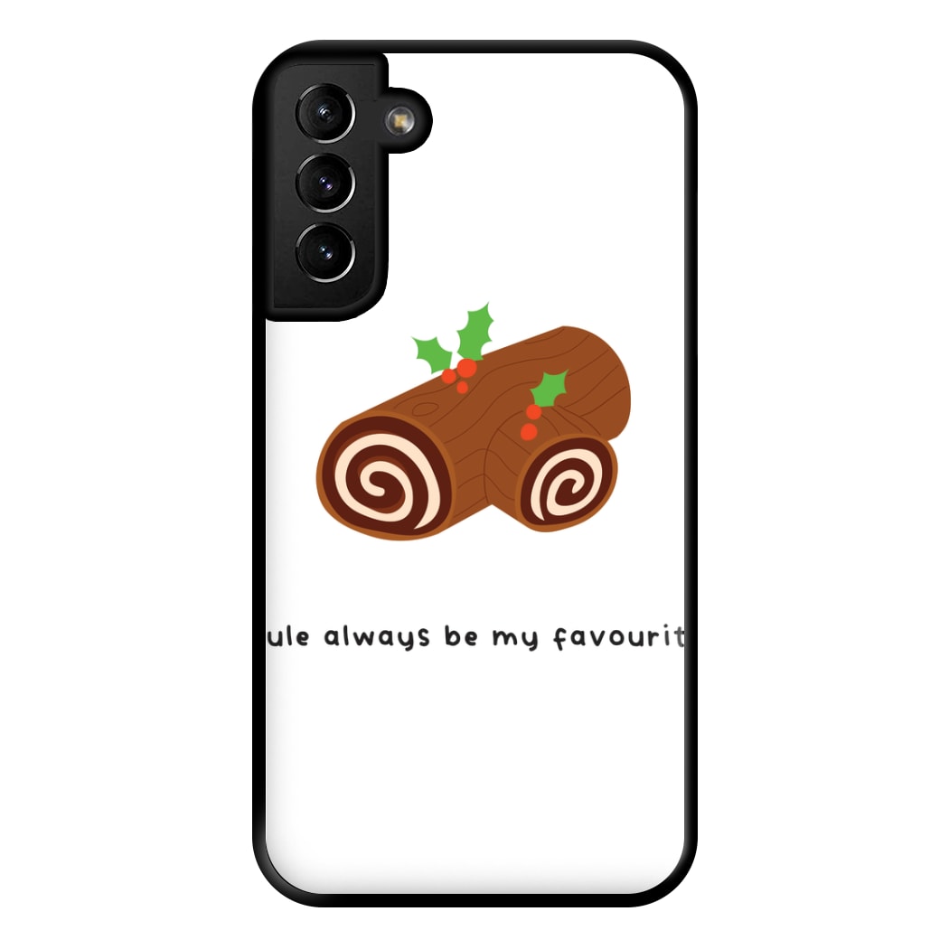 Yule Always Be My Favourite - Christmas  Phone Case for Galaxy S21 Plus