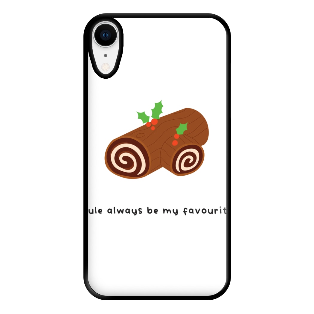 Yule Always Be My Favourite - Christmas  Phone Case for iPhone XR