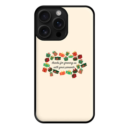 Thanks For Gracing Us With Your Presents - Christmas  Phone Case for iPhone 16 Pro Max