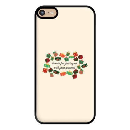 Thanks For Gracing Us With Your Presents - Christmas  Phone Case for iPhone 6 Plus / 7 Plus / 8 Plus