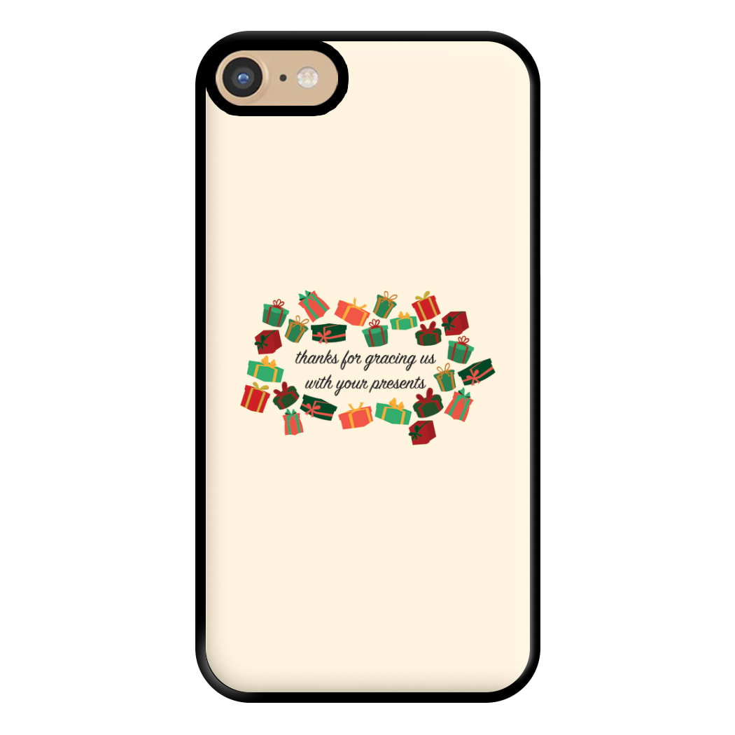 Thanks For Gracing Us With Your Presents - Christmas  Phone Case for iPhone 6 / 7 / 8 / SE