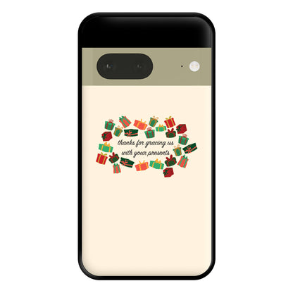 Thanks For Gracing Us With Your Presents - Christmas  Phone Case for Google Pixel 7a