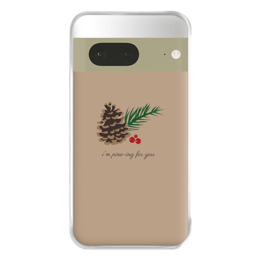 I'm Pine-ing For You - Christmas Phone Case for Google Pixel 7a