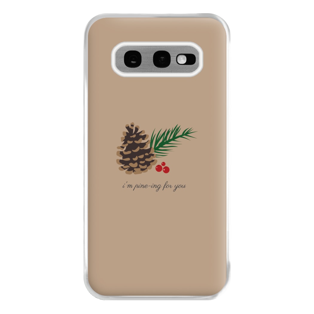 I'm Pine-ing For You - Christmas Phone Case for Galaxy S10e