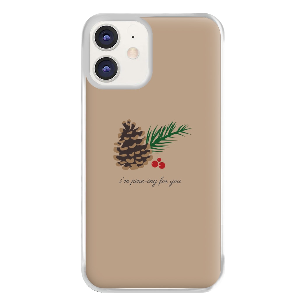 I'm Pine-ing For You - Christmas Phone Case for iPhone 12 / 12 Pro